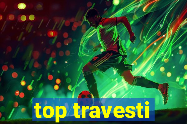 top travesti